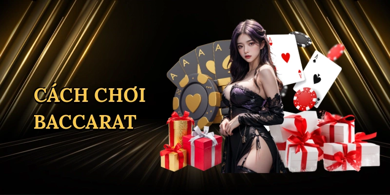 Cách chơi baccarat