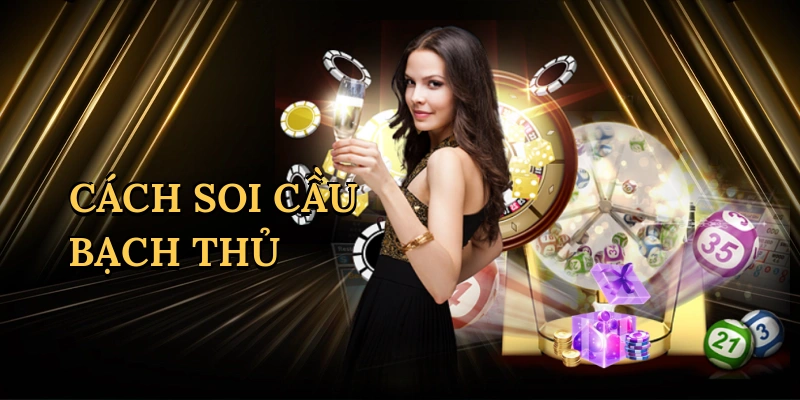 cach-soi-cau-bach-thu-1