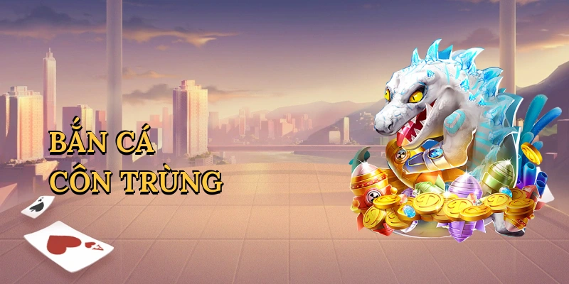 Bắn cá côn trùng