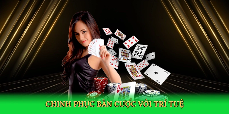 Chinh phục bàn cược với trí tuệ