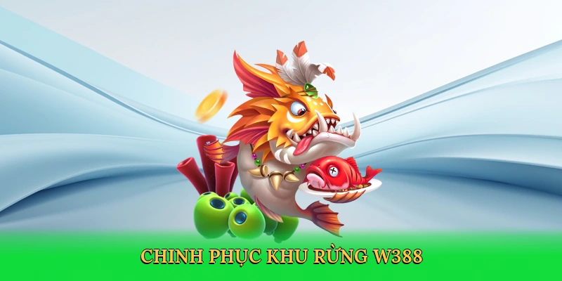 Chinh phục khu rừng W388