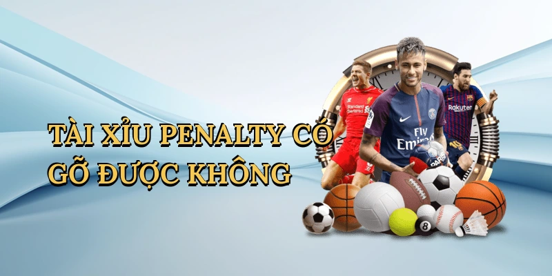 tai-xiu-penalty-co-go-duoc-khong-1