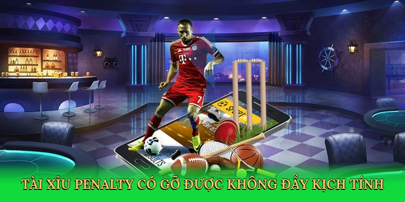 tai-xiu-penalty-co-go-duoc-khong-day-kich-tinh-2