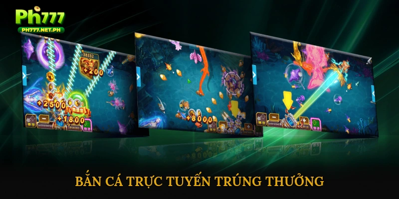 Bắn cá trực tuyến trúng thưởng