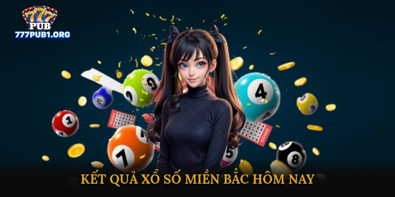 Kết Quả Xổ Số Miền Bắc Hôm Nay