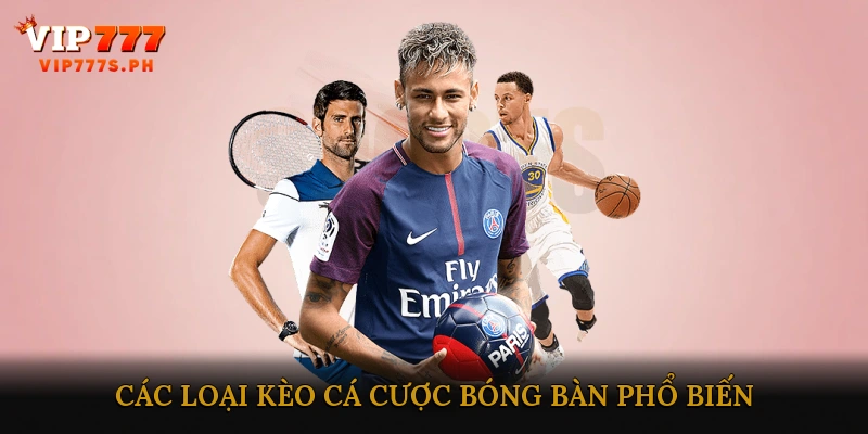 Các loại kèo cá cược bóng bàn phổ biến