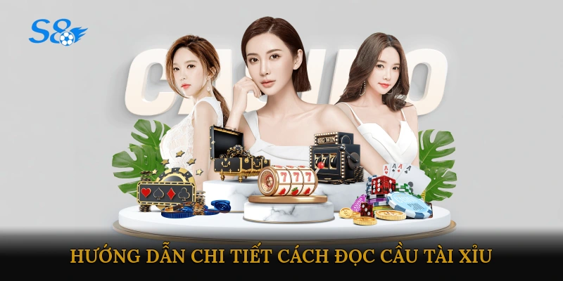 Hướng dẫn chi tiết cách đọc cầu Tài Xỉu chuẩn nhất