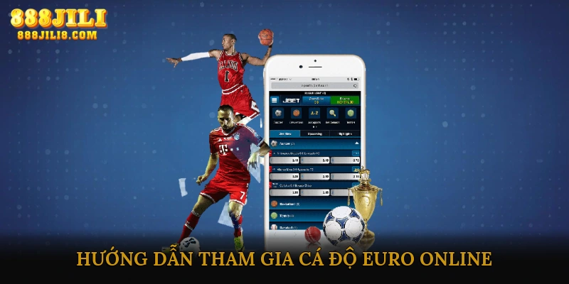 Hướng Dẫn Đăng Ký & Tham Gia Cá Độ Euro Online