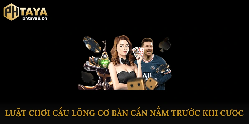 Luật chơi cầu lông cơ bản cần nắm trước khi cược