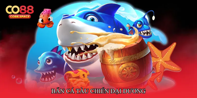 Bắn cá tàu chiến đại dương