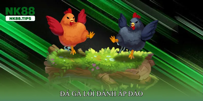 Đá gà lối đánh áp đảo