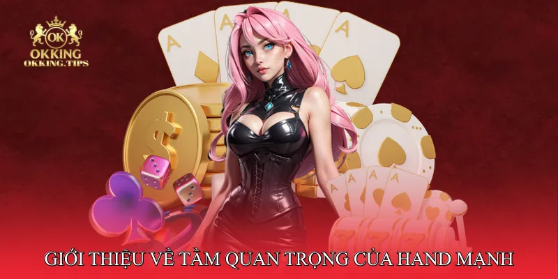 Giới thiệu về tầm quan trọng của hand mạnh trong Poker