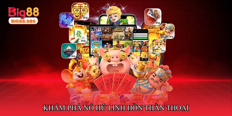 Khám phá Nổ hũ linh hồn thần thoại