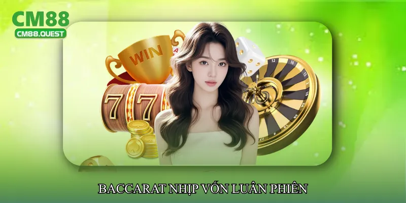 Baccarat nhịp vốn luân phiên