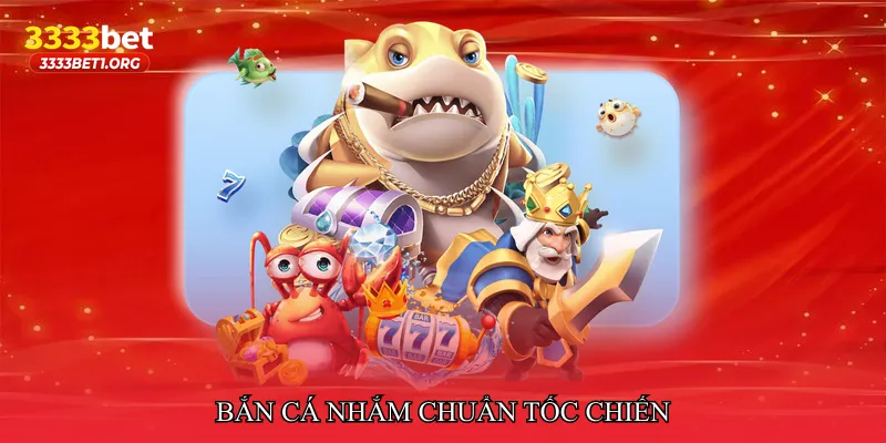 Bắn cá nhắm chuẩn tốc chiến