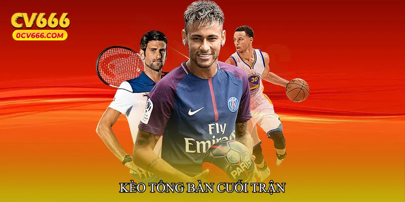 Kèo tổng bàn cuối trận