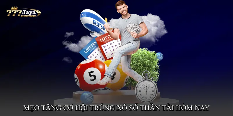 Mẹo tăng cơ hội trúng Xổ số thần tài hôm nay nhanh chóng