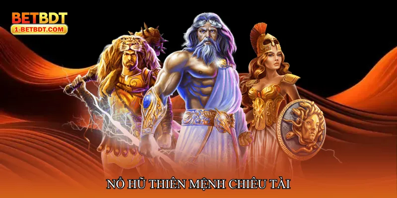 Nổ hũ thiên mệnh chiêu tài