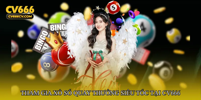 Tham gia Xổ số quay thưởng siêu tốc tại CV666