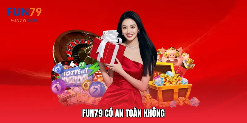 Fun79 có an toàn không